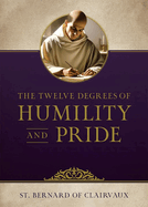 The Twelve Degrees of Humility and Pride