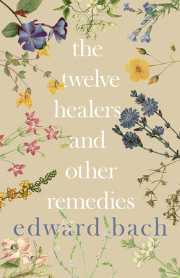 The Twelve Healers and Other Remedies - Bach, Edward, Dr.