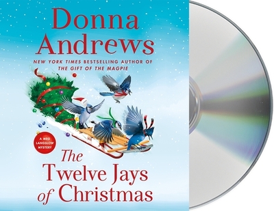 The Twelve Jays of Christmas: A Meg Langslow Mystery - Andrews, Donna, and Dunne, Bernadette (Read by)