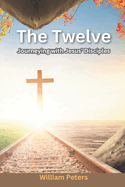 The Twelve: Journeying with Jesus' Disciples