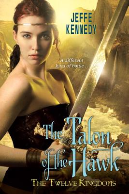 The Twelve Kingdoms: The Talon Of The Hawk - Kennedy, Jeffe