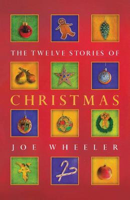 The Twelve Stories of Christmas - Wheeler, Joe L