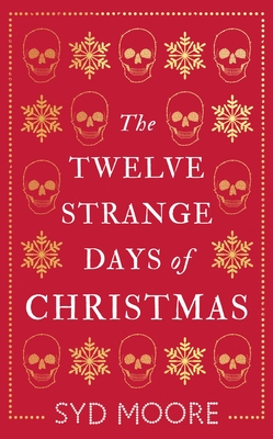 The Twelve Strange Days of Christmas - Moore, Syd