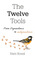 The Twelve Tools: From Dependence to Independence