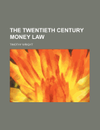 The Twentieth Century Money Law