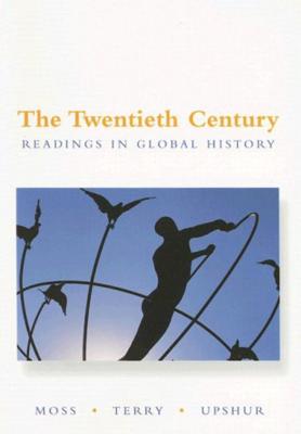 The Twentieth Century: Readings in Global History - Moss, Walter G, and Terry, Janice, and Upshur, Jiu-Hwa
