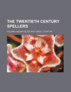 The Twentieth Century Spellers - Felter, William Landon