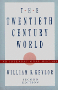 The Twentieth-Century World: An International History - Keylor, William R