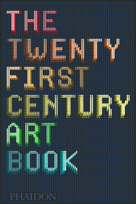 The Twenty First Century Art Book - Trigg, David, and Williams, Eliza, and Griffin, Jonathan