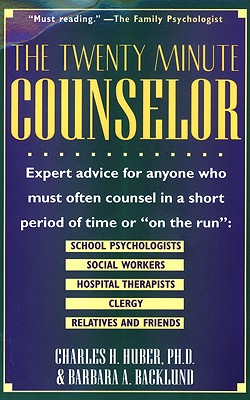 The Twenty Minute Counselor - Huber, Charles H, PhD, and Backlund, Barbara A