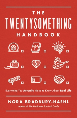 The Twentysomething Handbook: Everything You Actually Need to Know About Real Life - Bradbury-Haehl, Nora