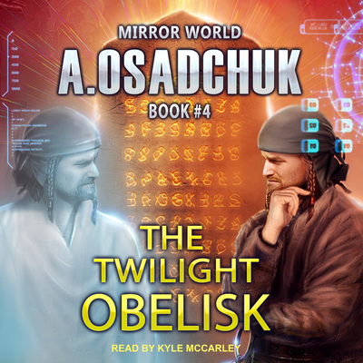 The Twilight Obelisk - Osadchuk, Alexey, and McCarley, Kyle (Narrator)