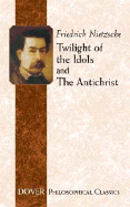 The Twilight of the Idols and the Antichrist
