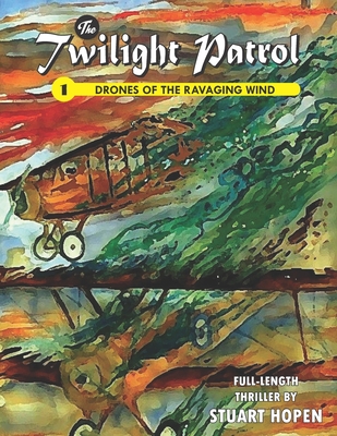 The Twilight Patrol #1: Drones of the Ravaging Wind - Hopen, Stuart