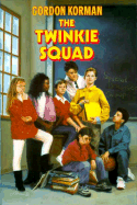 The Twinkie Squad - Korman, Gordon