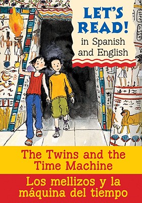 The Twins and the Time Machine/Los Mellizos Y La Maquina del T: Spanish/English Edition - Rabley, Stephen, and Martin, Rosa Maria