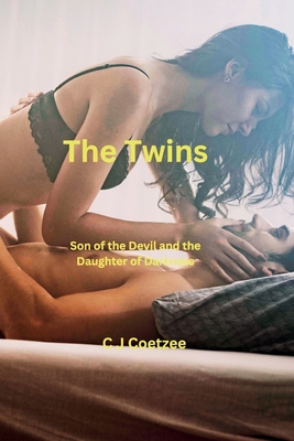 The Twins: Son of the Devil and the Daughter of Darkness - C J Coetzee