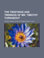 The Twistings and Twinings of Mr. Timothy Turnabout