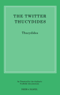 The Twitter Thucydides: An Abbreviated History of the Peloponnesian War for the Modern Age