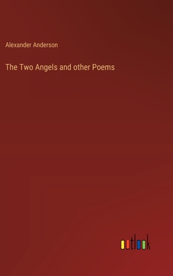 The Two Angels and other Poems - Anderson, Alexander