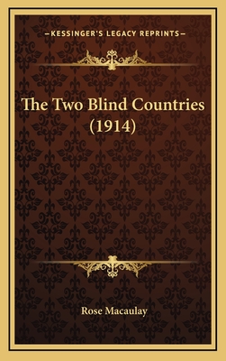 The Two Blind Countries (1914) - Macaulay, Rose Dame