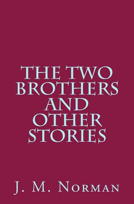 The Two Brothers and Other Stories - Norman, J M