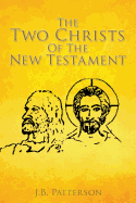 The Two Christs Of The New Testament