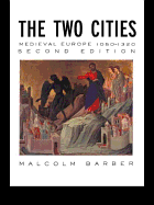The Two Cities: Medieval Europe 1050 1320
