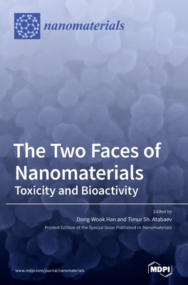 The Two Faces of Nanomaterials: Toxicity and Bioactivity - Han, Dong-Wook (Guest editor), and Atabaev, Timur Sh (Guest editor)
