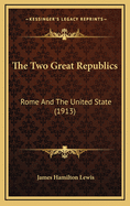 The Two Great Republics: Rome and the United State (1913)