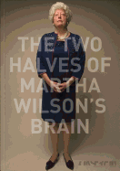 The Two Halves of Martha Wilson's Brain