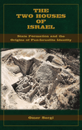 The Two Houses of Israel: State Formation and the Origins of Pan-Israelite Identity