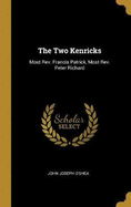 The Two Kenricks: Most Rev. Francis Patrick, Most Rev. Peter Richard