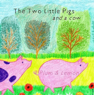 The Two Little Pigs: and a cow