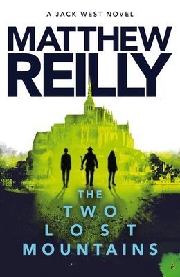 The Two Lost Mountains: A Jack West Jr Novel 6 - Reilly, Matthew