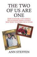The Two of Us Are One: How to Ensure a Successful Relationship from a Couple Who Were Together for 50 Years