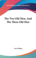 The Two Old Men, And The Three Old Men