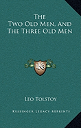 The Two Old Men, And The Three Old Men - Tolstoy, Leo