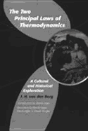 The Two Principal Laws of Thermodynamics: A Cultural and Historical Exploration - Den Berg, J H