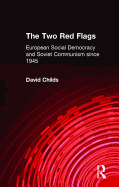 The Two Red Flags: European Social Democracy and Soviet Communism Since 1945