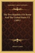 The Two Republics or Rome and the United States V2 (1891)