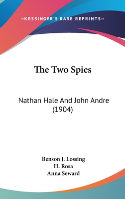 The Two Spies: Nathan Hale And John Andre (1904) - Lossing, Benson J, and Seward, Anna