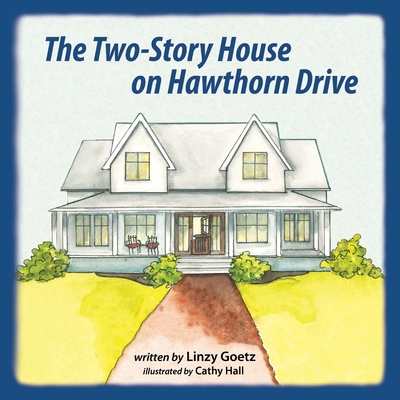 The Two-Story House on Hawthorn Drive - Goetz, Linzy