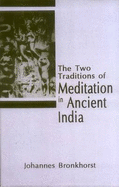 The Two Traditions of Meditation in Ancient India - Bronkhorst, Johannes