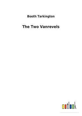 The Two Vanrevels - Tarkington, Booth