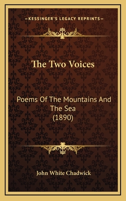 The Two Voices: Poems of the Mountains and the Sea (1890) - Chadwick, John White (Editor)