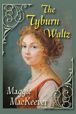 The Tyburn Waltz - Mackeever, Maggie