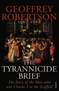 The Tyrannicide Brief: The Story of the Man who sent Charles I to the Scaffold