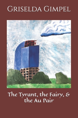 The Tyrant, the Fairy, & the Au Pair - Hutton, Zina (Editor), and Gimpel, Griselda