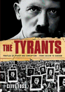 The Tyrants: The Story of Histories Most Ruthless Oppressors